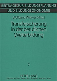 Transfersicherung in Der Beruflichen Weiterbildung: Empirische Befunde - Konzepte- Transferinstrumente (Hardcover)