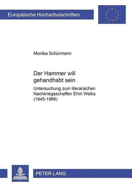 Der Hammer will gehandhabt sein: Untersuchung zum literarischen Nachkriegsschaffen Ehm Welks (1945-1966) (Paperback)