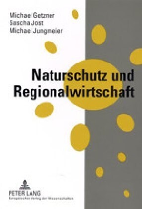 Naturschutz Und Regionalwirtschaft: Regionalwirtschaftliche Auswirkungen Von Natura 2000-Gebieten in Oesterreich (Paperback)