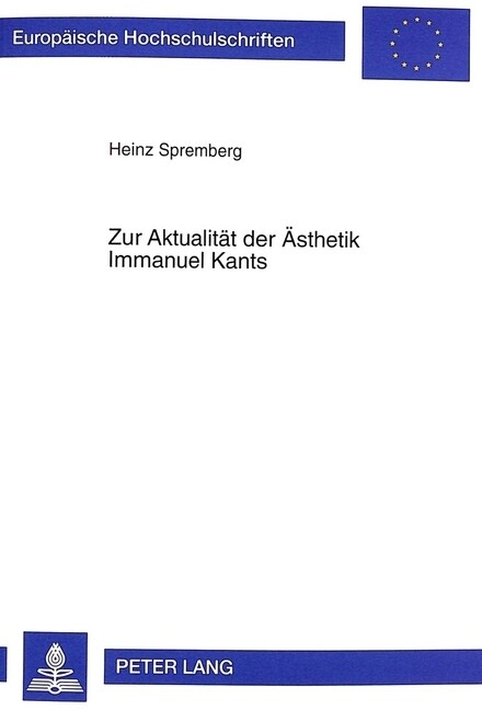 Zur Aktualitaet Der Aesthetik Immanuel Kants: Ein Versuch Zu Kants Aesthetischer Urteilstheorie Mit Blick Auf Wittgenstein Und Sibley (Hardcover)