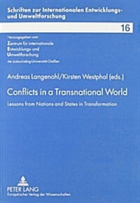 Conflicts in a Transnational World: Lessons from Nations and States in Transformation (Paperback)