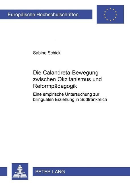 Die Calandreta-Bewegung Zwischen Okzitanismus Und Reformpaedagogik: Eine Empirische Untersuchung Zur Bilingualen Erziehung in Suedfrankreich (Paperback)