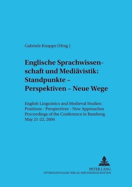 Englische Sprachwissenschaft Und Mediaevistik: Standpunkte - Perspektiven - Neue Wege: English Linguistics and Medieval Studies: Positions - Perspecti (Paperback)