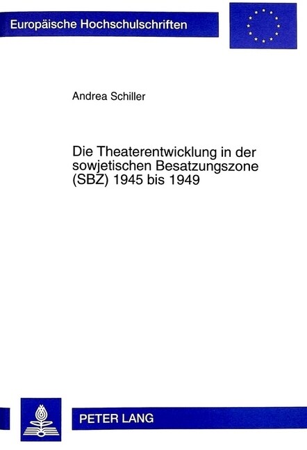 Die Theaterentwicklung in Der Sowjetischen Besatzungszone (Sbz) 1945 Bis 1949 (Paperback)