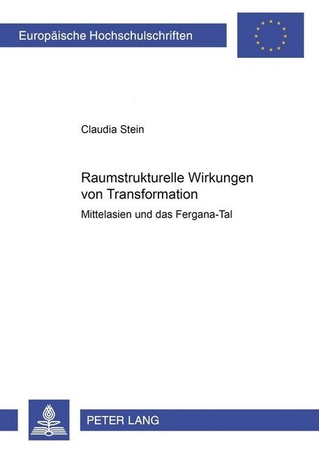 Raumstrukturelle Wirkungen Von Transformation: Mittelasien Und Das Fergana-Tal (Paperback)