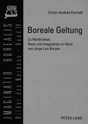 Boreale Geltung: Zu Noerdlichkeit, Raum Und Imaginaerem Im Werk Von Jorge Luis Borges (Paperback)