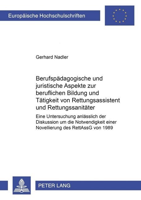 Berufspaedagogische Und Juristische Aspekte Zur Beruflichen Bildung Und Taetigkeit Von Rettungsassistent Und Rettungssanitaeter: Eine Untersuchung Anl (Paperback)