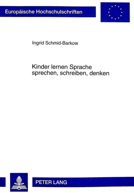 Kinder Lernen Sprache Sprechen, Schreiben, Denken: Beobachtungen Zur Schrifterfahrung Und Sprachbewusstheit Bei Schulanfaengern Mit Sprachentwicklungs (Hardcover)