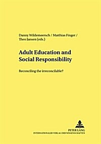 Adult Education and Social Responsibility: Reconciling the Irreconcilable? (Paperback, 2)