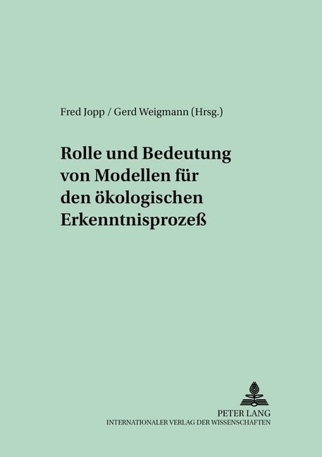 Rolle Und Bedeutung Von Modellen Fuer Den Oekologischen Erkenntnisproze? (Paperback)