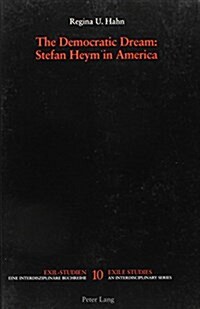 The Democratic Dream: Stefan Heym in America (Paperback)