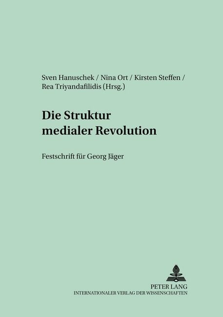 Die Struktur Medialer Revolutionen: Festschrift Fuer Georg Jaeger (Paperback)