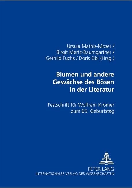 Blumen Und Andere Gewaechse Des Boesen in Der Literatur: Festschrift Fuer Wolfram Kroemer Zum 65. Geburtstag (Paperback)