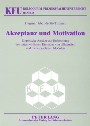 Akzeptanz Und Motivation: Empirische Ansaetze Zur Erforschung Des Unterrichtlichen Einsatzes Von Bilingualen Und Mehrsprachigen Modulen (Paperback)