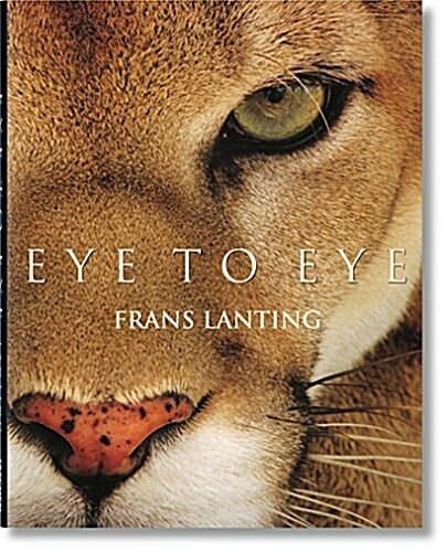 Frans Lanting. Eye to Eye (Hardcover)