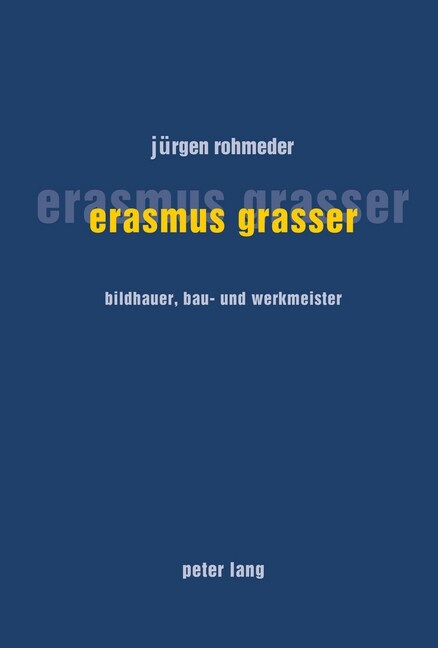 Erasmus Grasser: Bildhauer, Bau- Und Werkmeister (Paperback)
