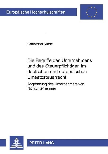 Die Begriffe Des Unternehmers Und Des Steuerpflichtigen Im Deutschen Und Europaeischen Umsatzsteuerrecht: Abgrenzung Des Unternehmers Vom Nichtunterne (Paperback)