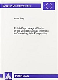 Polish Psychological Verbs at the Lexicon-Syntax Interface in Cross-Linguistic Perspective (Paperback)