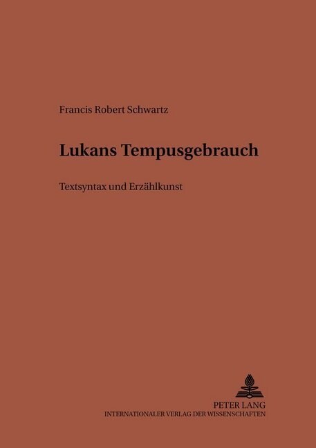 Lucans Tempusgebrauch: Textsyntax Und Erzaehlkunst (Paperback)