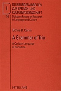 A Grammar of Trio: A Cariban Language of Suriname (Hardcover)