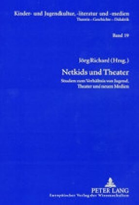 Netkids Und Theater: Studien Zum Verhaeltnis Von Jugend, Theater Und Neuen Medien (Paperback)