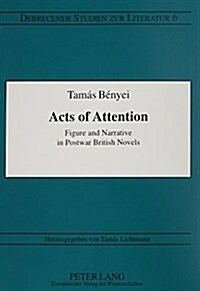 Acts of Attention: Figure and Narrative in Postwar British Novels (Paperback)