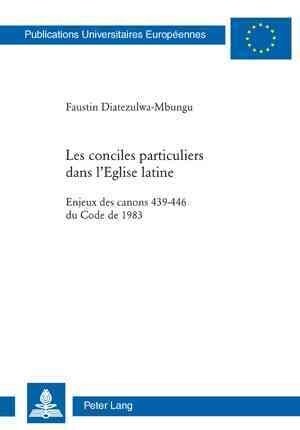 Les Conciles Particuliers Dans LEglise Latine: Enjeux Des Canons 439-446 Du Code de 1983 (Paperback)