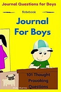 Journal for Boys: 101 Thought Provoking Questions: Journal Questions for Boys: (Notebook) (Paperback)