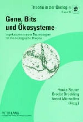 Gene, Bits Und Oekosysteme: Implikationen Neuer Technologien Fuer Die Oekologische Theorie (Paperback)