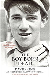 The Boy Born Dead: A Story of Friendship, Courage, and Triumph (Paperback)