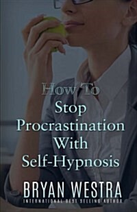How to Stop Procrastination with Self-Hypnosis (Paperback)