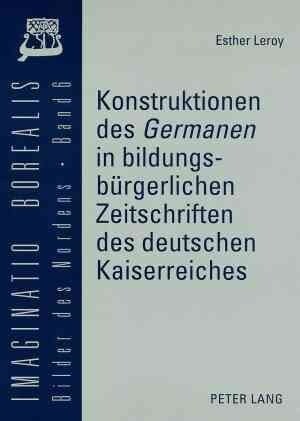Konstruktionen Des 첝ermanen?in Bildungsbuergerlichen Zeitschriften Des Deutschen Kaiserreiches (Paperback)