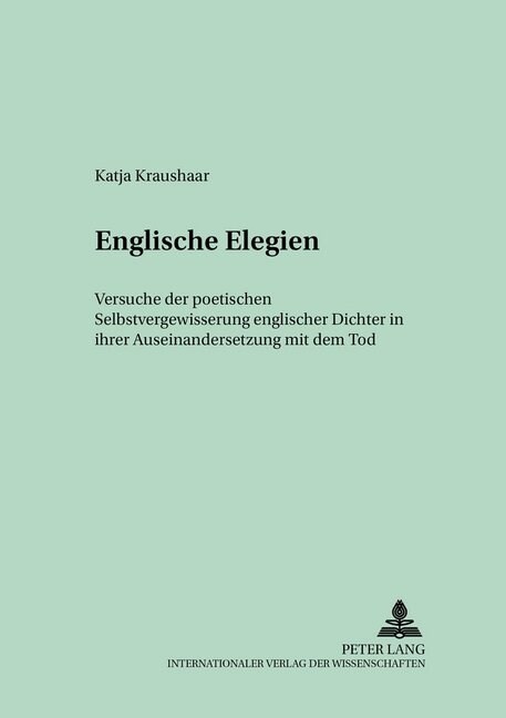 Englische Elegien: Versuche Der Poetischen Selbstvergewisserung Englischer Dichter in Ihrer Auseinandersetzung Mit Dem Tod (Paperback)