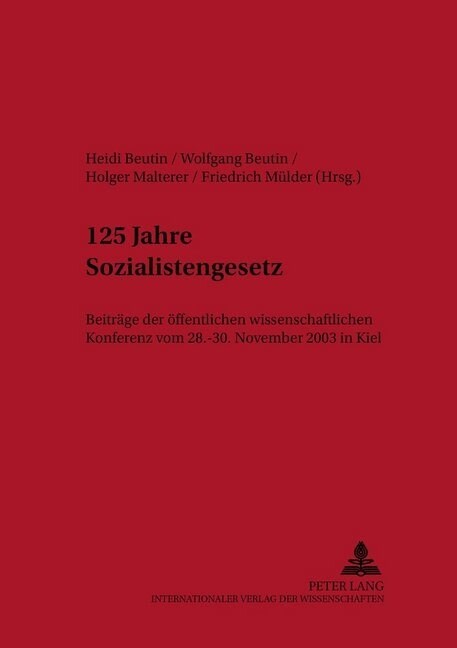 125 Jahre Sozialistengesetz: Beitraege Der Oeffentlichen Wissenschaftlichen Konferenz Vom 28.-30. November 2003 in Kiel (Paperback)