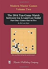 The 2014 Ten-Game Match Between Gu Li and Lee Sedol: Part One: Games One to Five (Paperback)