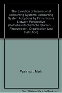 The Evolution of International Accounting Systems: Accounting System Adoptions by Firms from a Network Perspective (Hardcover)