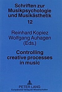Controlling Creative Processes in Music (Paperback)