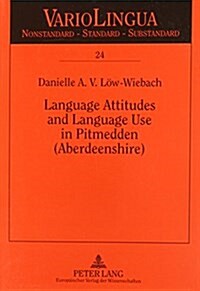 Language Attitudes and Language Use in Pitmedden (Aberdeenshire) (Paperback)