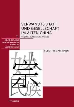 Verwandtschaft Und Gesellschaft Im Alten China: Begriffe, Strukturen Und Prozesse (Hardcover)