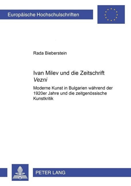 Ivan Milev Und Die Zeitschrift 첲ezni? Moderne Kunst in Bulgarien Waehrend Der 1920er Jahre Und Die Zeitgenoessische Kunstkritik (Paperback)