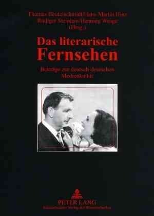 Das Literarische Fernsehen: Beitraege Zur Deutsch-Deutschen Medienkultur- Redaktionelle Mitarbeit: Christiane Breithaupt (Paperback)