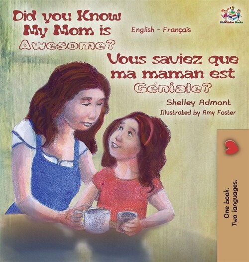 Did You Know My Mom is Awesome? Vous saviez que ma maman est g?iale?: English French Bilingual Childrens Book (Hardcover)