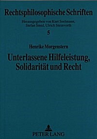 Unterlassene Hilfeleistung, Solidaritaet Und Recht (Hardcover)