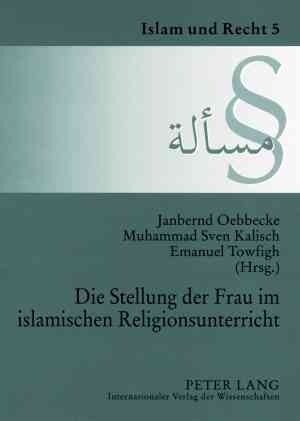 Die Stellung der Frau im islamischen Religionsunterricht: Dokumentation der Tagung am 6. Juli 2006 an der Universitaet Muenster (Paperback)