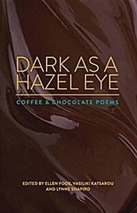 Dark as a Hazel Eye: Coffee & Chocolate Poems (Paperback)