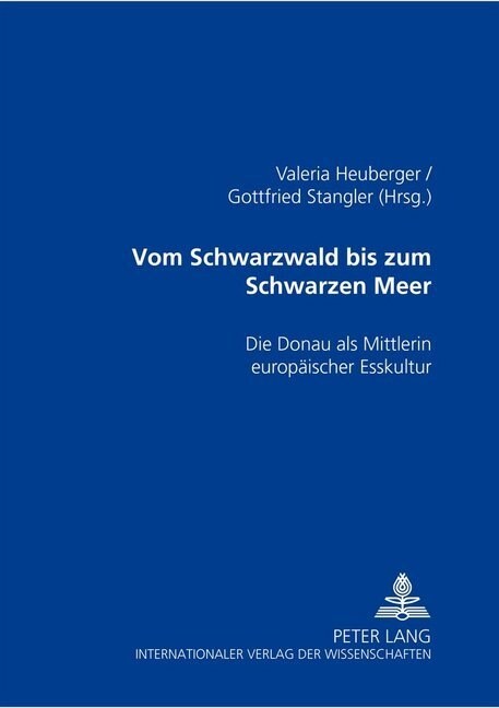 Vom Schwarzwald Bis Zum Schwarzen Meer: Die Donau ALS Mittlerin Europaeischer Esskultur (Paperback)