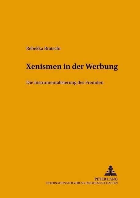 Xenismen in Der Werbung: Die Instrumentalisierung Des Fremden (Paperback)