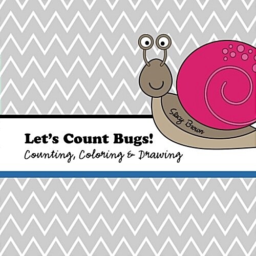 Lets Count Bugs!: A Counting, Coloring and Drawing Book for Kids (Paperback)