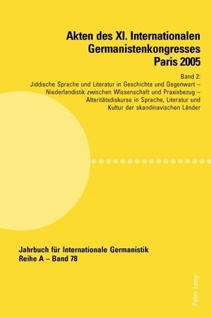 Akten Des XI. Internationalen Germanistenkongresses Paris 2005- 첝ermanistik Im Konflikt Der Kulturen? Band 2- Jiddische Sprache Und Literatur in Ges (Paperback)