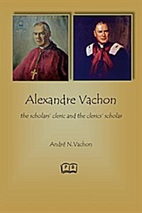 Alexandre Vachon: The Scholars Cleric and the Clerics Scholar (Paperback, Translation)